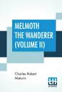 Melmoth The Wanderer (Volume II). A Tale - Charles Robert Maturin