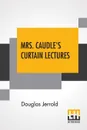 Mrs. Caudle's Curtain Lectures - Douglas Jerrold