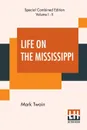 Life On The Mississippi (Complete) - Mark Twain (Samuel Langhorne Clemens)