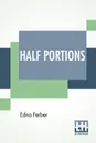 Half Portions - Edna Ferber