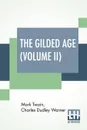 The Gilded Age (Volume II). A Tale Of Today - Mark Twain (Samuel Langhorne Clemens), Charles Dudley Warner