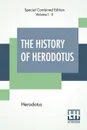 The History Of Herodotus (Complete). Translated Into English By G. C. Macaulay - Herodotus, George Campbell Macaulay