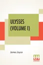 Ulysses (Volume I) - Джеймс Джойс