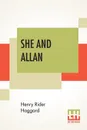 She And Allan - Henry Rider Haggard
