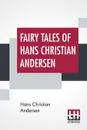 Fairy Tales Of Hans Christian Andersen - Hans Christian Andersen