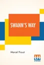 Swann's Way. Remembrance Of Things Past (Volume I), Translated From The French By Charles Kenneth Scott-Moncrieff - Marcel Proust, Charles Kenneth Scott-Moncrieff