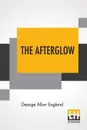 The Afterglow - George Allan England