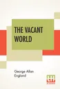 The Vacant World - George Allan England