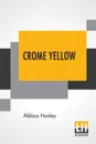 Crome Yellow - Aldous Huxley