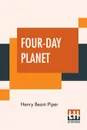 Four-Day Planet - Henry Beam Piper