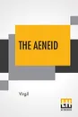 The Aeneid. Translated By John Dryden - Virgil, John Dryden