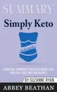 Summary of Simply Keto. A Practical Approach to Health & Weight Loss, with 100+ Easy Low-Carb Recipes by Suzanne Ryan - Abbey Beathan