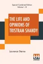The Life And Opinions Of Tristram Shandy (Complete). With An Introduction By George Saintsbury; Edited By Ernest Rhys - Laurence Sterne