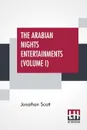 The Arabian Nights Entertainments (Volume I). The 