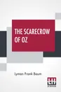 The Scarecrow Of Oz - Lyman Frank Baum