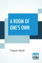 A Room Of One's Own - Virginia Woolf