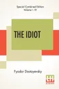 The Idiot (Complete). Translated By Eva Martin - Фёдор Михайлович Достоевский, Eva Martin