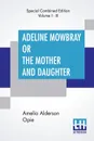 Adeline Mowbray Or The Mother And Daughter (Complete) - Amelia Alderson Opie