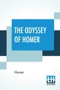 The Odyssey Of Homer. Done Into English Prose By S. H. Butcher, M.A. And A. Lang, M.A. - Homer, Samuel Henry Butcher, Andrew Lang