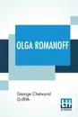 Olga Romanoff - George Chetwynd Griffith