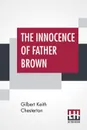 The Innocence Of Father Brown - Gilbert Keith Chesterton