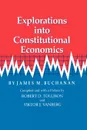 Explorations Into Constitutional Economics - James M. Buchanan