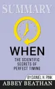 Summary of When. The Scientific Secrets of Perfect Timing by Daniel H. Pink - Abbey Beathan