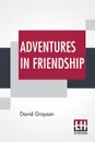 Adventures In Friendship - David Grayson