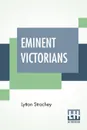Eminent Victorians - Lytton Strachey