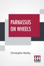 Parnassus On Wheels - Christopher Morley
