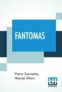 Fantomas. Translated From The Original French By Cranstoun Metcalfe With An Introduction To The Dover Edition By Robin Walz - Pierre Souvestre, Marcel Allain, Cranstoun Metcalfe