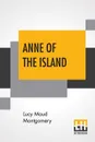 Anne Of The Island - Lucy Maud Montgomery