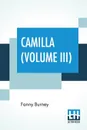 Camilla (Volume III). Or A Picture Of Youth - Fanny Burney