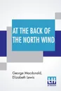 At The Back Of The North Wind. Simplified by Elizabeth Lewis - George Macdonald, Elizabeth Lewis