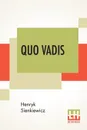 Quo Vadis. A Narrative Of The Time Of Nero, Translated From The Polish By Jeremiah Curtin - Sienkiewicz Henryk, Jeremiah Curtin