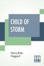 Child Of Storm - Henry Rider Haggard
