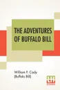 The Adventures Of Buffalo Bill - William F. Cody (Buffalo Bill)