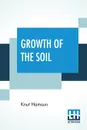 Growth Of The Soil. (Original Title 