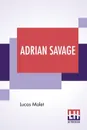 Adrian Savage. A Novel - Lucas Malet