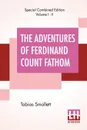 The Adventures Of Ferdinand Count Fathom (Complete). Complete In Two Parts, With The Author'S Preface, And An Introduction By G. H. Maynadier - Tobias Smollett