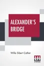 Alexander's Bridge - Willa Sibert Cather