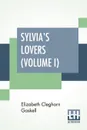 Sylvia's Lovers (Volume I) - Elizabeth Cleghorn Gaskell