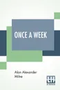 Once A Week - Alan Alexander Milne