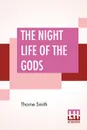 The Night Life Of The Gods - Thorne Smith