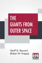 The Giants From Outer Space - Geoff St. Reynard (Robert W. Krepps)