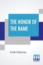 The Honor Of The Name - Emile Gaboriau