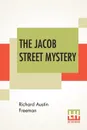 The Jacob Street Mystery - Richard Austin Freeman