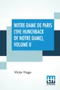 Notre-Dame De Paris (The Hunchback Of Notre Dame), Volume II. Translated By Isabel F. Hapgood - Victor Hugo, Isabel Florence Hapgood