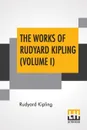 The Works Of Rudyard Kipling (Volume I). Two Volume Edition - Rudyard Kipling