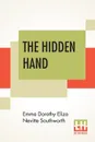 The Hidden Hand - Emma Dorothy Eliza Nevitte Southworth